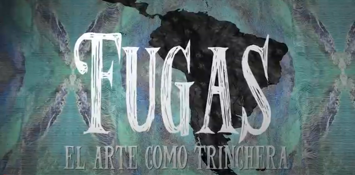 Fugas. El arte como trinchera (Próximo estreno 2023)